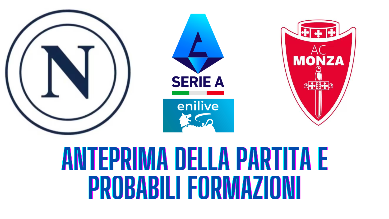 Napoli – Monza, Stadio Maradona ore 20.45 | Le probabili formazioni